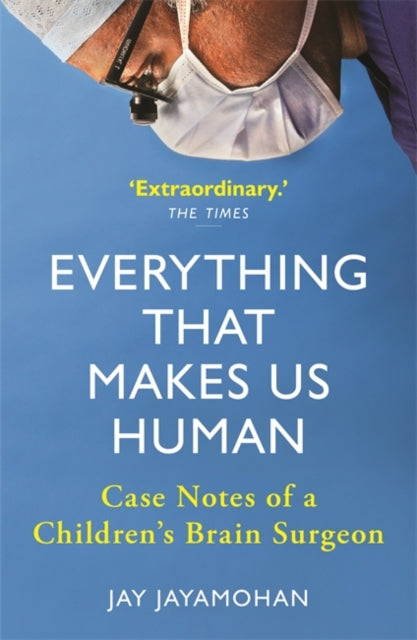 Everything That Makes Us Human: Case Notes of a Children's Brain Surgeon