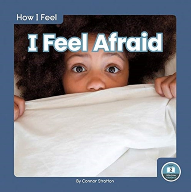 How I Feel: I Feel Afraid