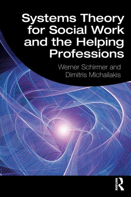 Systems Theory for Social Work and the Helping Professions