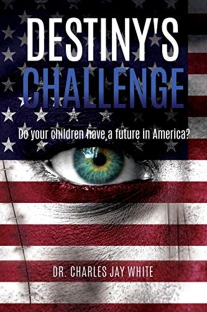 Destiny's Challenge: Do your children have a future in America?