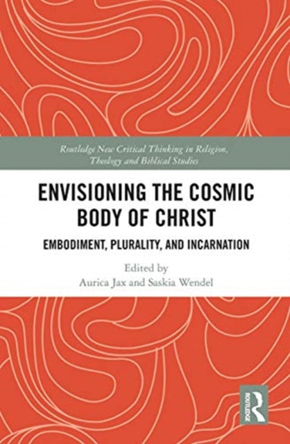Envisioning the Cosmic Body of Christ: Embodiment, Plurality and Incarnation