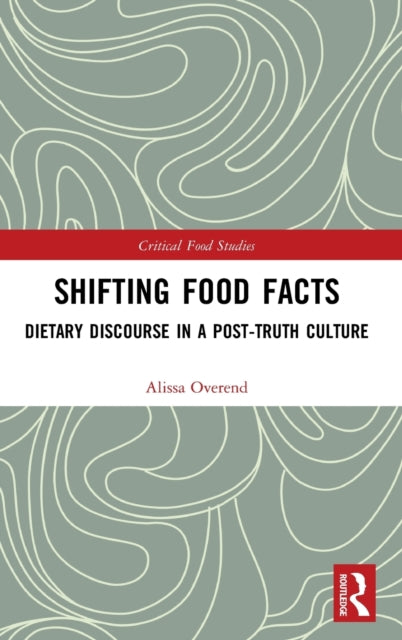 Shifting Food Facts: Dietary Discourse in a Post-Truth Culture