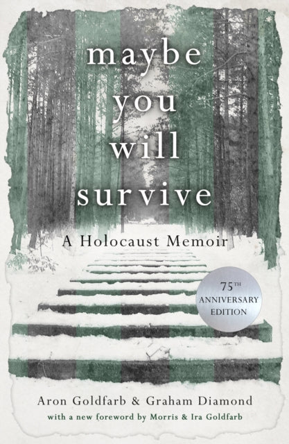 Maybe you will Survive: A Holocaust Memoir