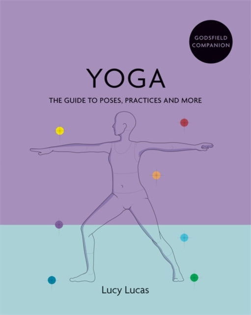 Godsfield Companion: Yoga: The guide to poses, practices and more