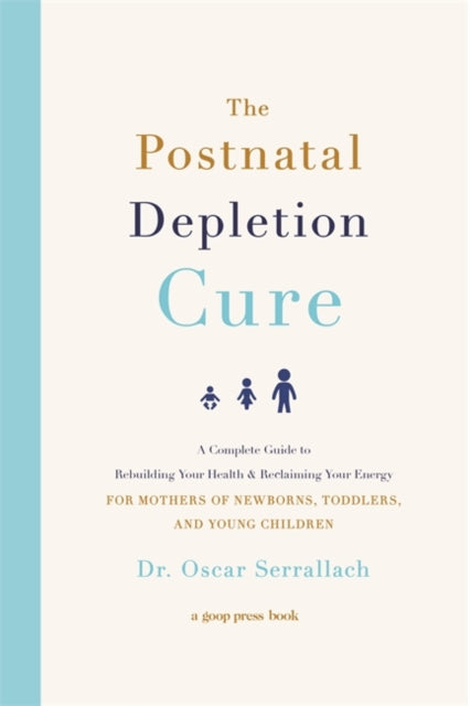 Postnatal Depletion Cure: A Complete Guide to Rebuilding Your Health and Reclaiming Your Energy for Mothers of Newborns, Toddlers and Young Children