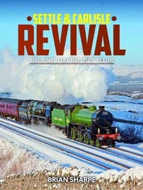 Settle & Carlisle Revival: The Line that refused to die