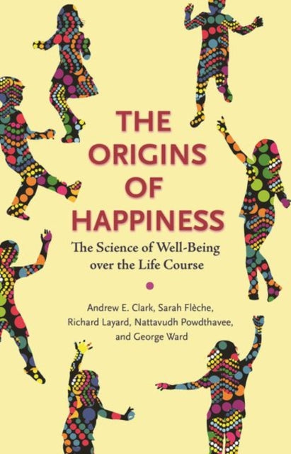 Origins of Happiness: The Science of Well-Being over the Life Course