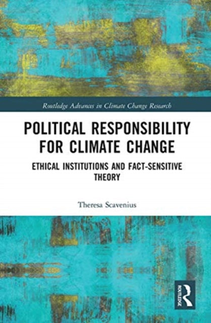 Political Responsibility for Climate Change: Ethical Institutions and Fact-Sensitive Theory