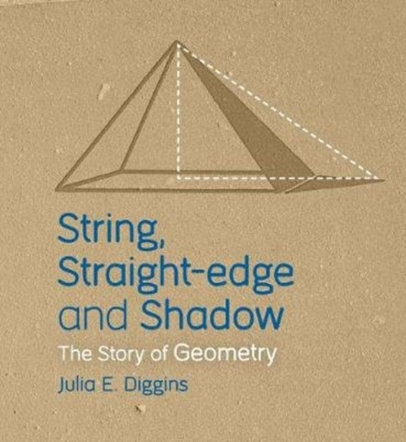 String, Straight-edge and Shadow: The Story of Geometry