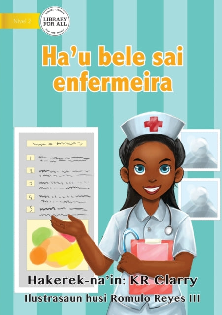I Can Be A Nurse - Ha'u bele sai enfermeira