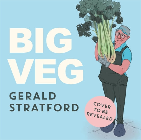 Big Veg: Learn how to grow-your-own with 'The Vegetable King'