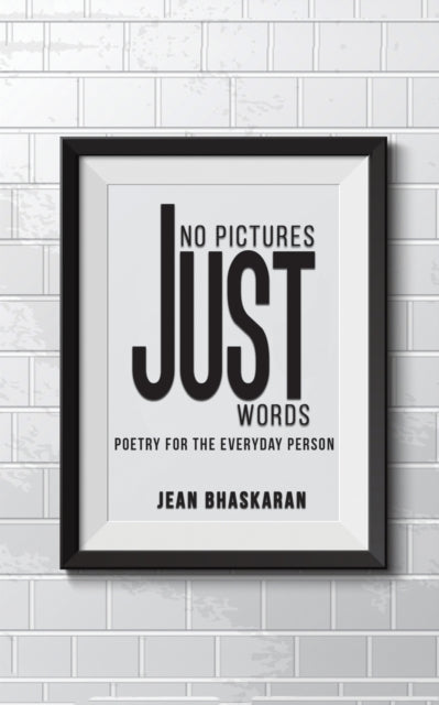 No Pictures, Just Words: Poetry for the Everyday Person