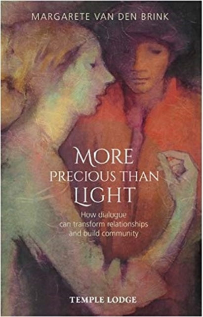 More Precious than Light: How dialogue can transform relationships and build community