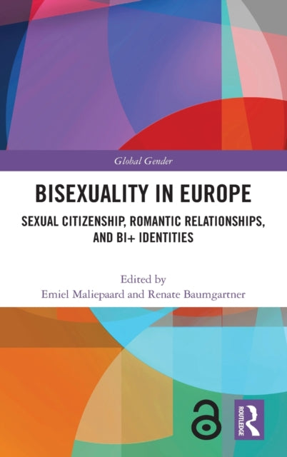 Bisexuality in Europe: Sexual Citizenship, Romantic Relationships, and Bi+ Identities