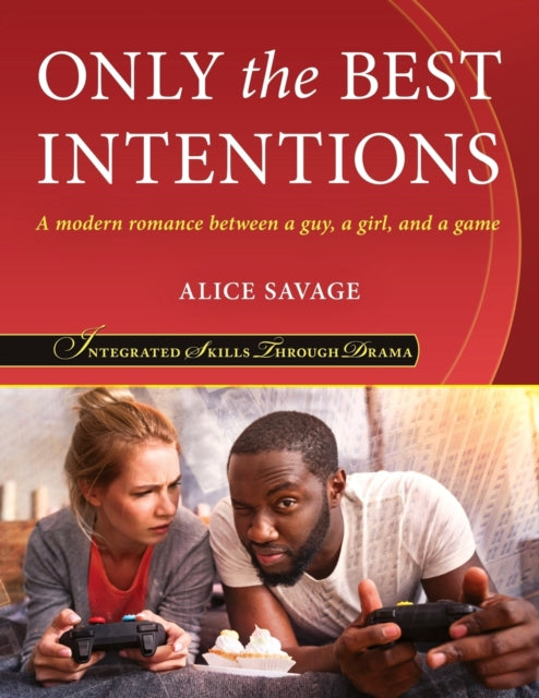Only the Best Intentions: A Modern Romance Between a Guy, a Girl, and a Game