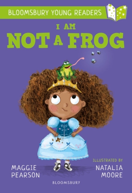 I Am Not A Frog: A Bloomsbury Young Reader: Lime Book Band