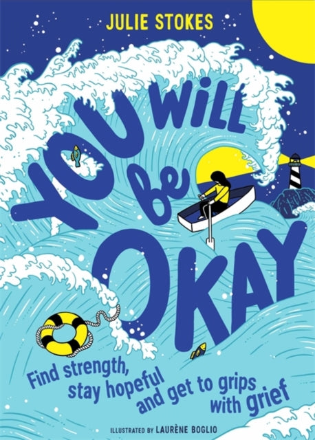 You Will Be Okay: Find Strength, Stay Hopeful and Get to Grips With Grief