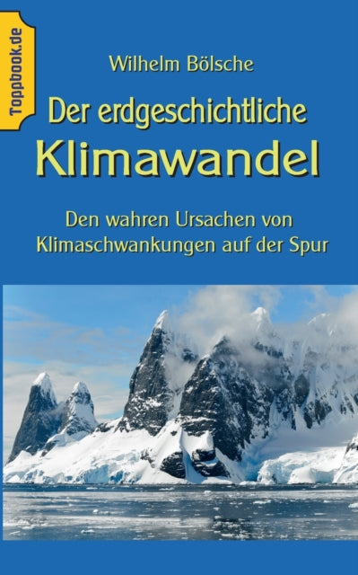 Der erdgeschichtliche Klimawandel: Den wahren Ursachen von Klimaschwankungen auf der Spur