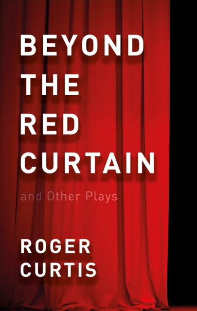 Beyond the Red Curtain: and Other Plays