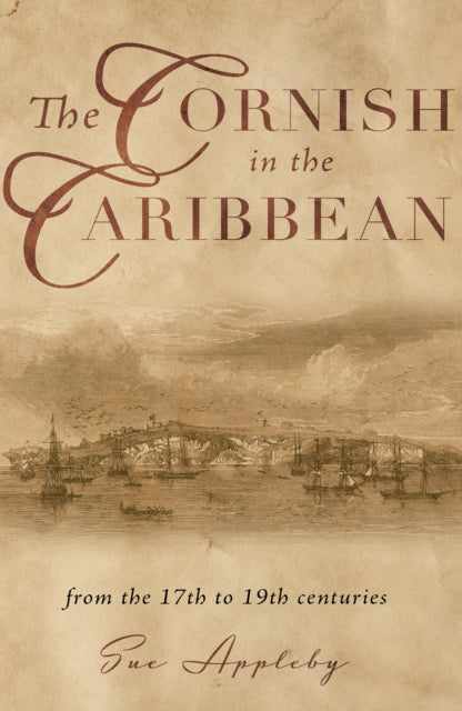 Cornish in the Caribbean: From the 17th to the 19th Centuries