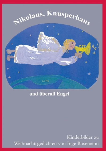Nikolaus, Knusperhaus und uberall Engel: Kinderbilder zu Weihnachtsgedichten von Inge Rosmann