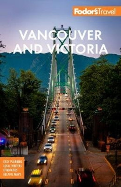 Fodor's Vancouver & Victoria: with Whistler, Vancouver Island & the Okanagan Valley