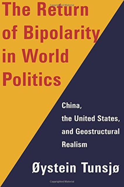 Return of Bipolarity in World Politics: China, the United States, and Geostructural Realism