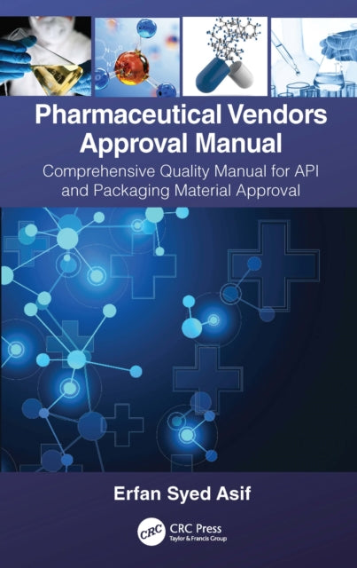 Pharmaceutical Vendors Approval Manual: A Comprehensive Quality Manual for API and Packaging Material Approval