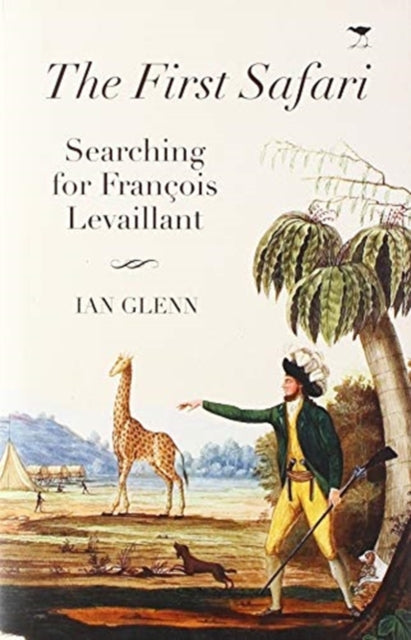 first Safari: Searching for Francois Levaillant