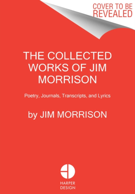 Collected Works of Jim Morrison: Poetry, Journals, Transcripts, and Lyrics