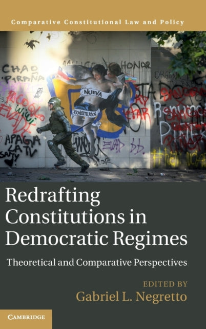 Redrafting Constitutions in Democratic Regimes: Theoretical and Comparative Perspectives