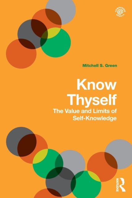 Know Thyself: The Value and Limits of Self-Knowledge