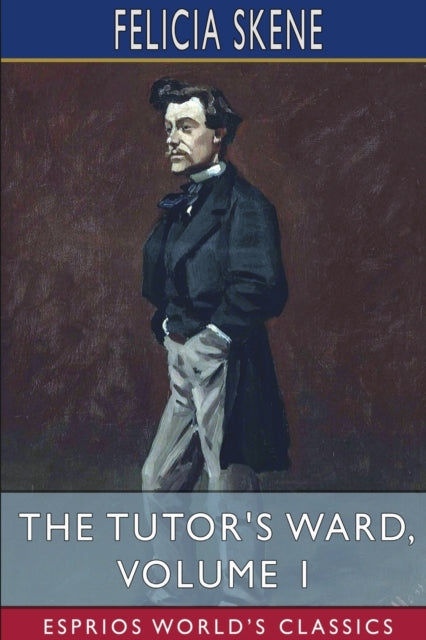 Tutor's Ward, Volume 1 (Esprios Classics)