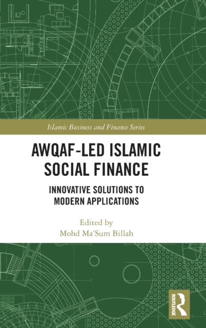 Awqaf-led Islamic Social Finance: Innovative Solutions to Modern Applications