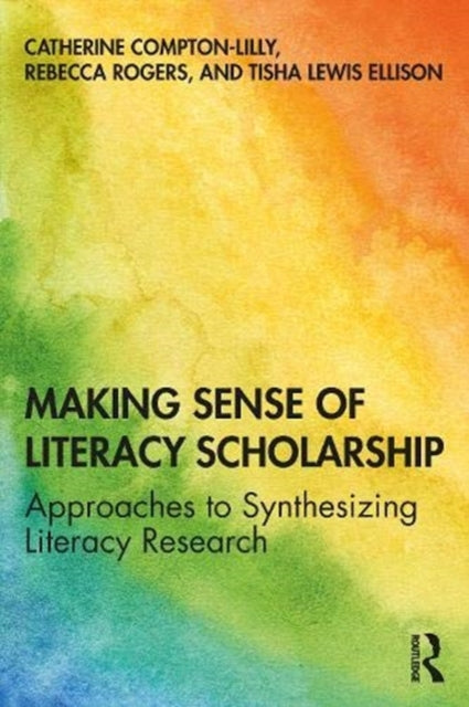 Making Sense of Literacy Scholarship: Approaches to Synthesizing Literacy Research
