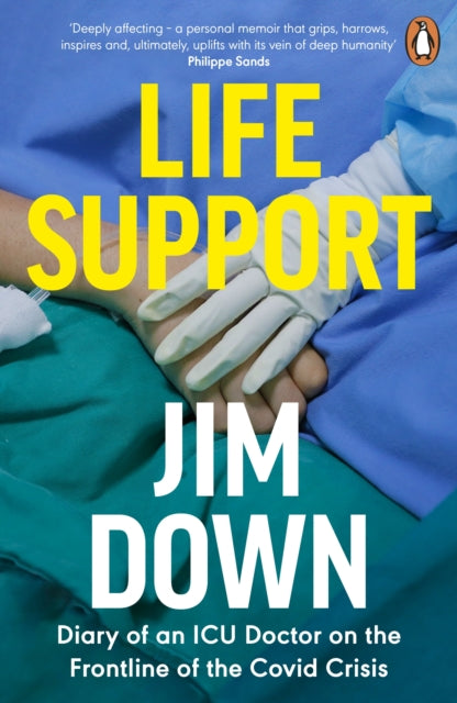 Life Support: Diary of an ICU Doctor on the Frontline of the Covid Crisis