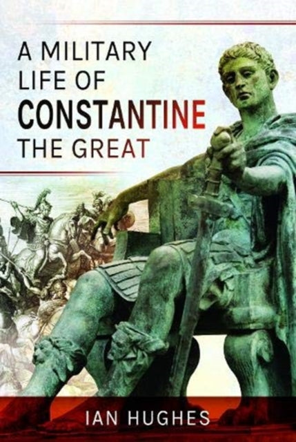 Military Life of Constantine the Great