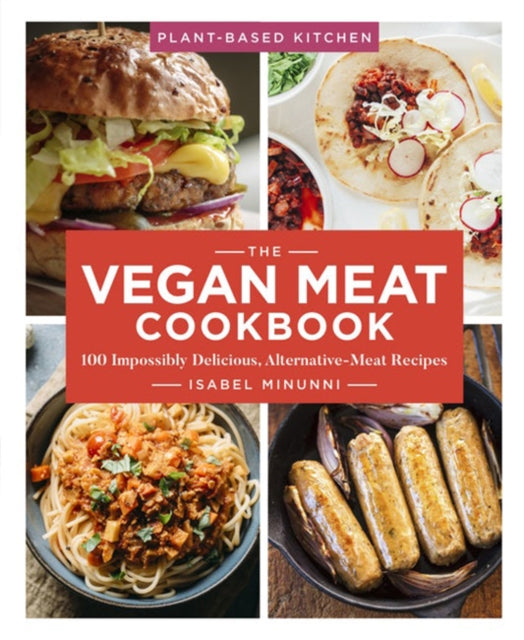 Vegan Meat Cookbook, Volume 2: 100 Impossibly Delicious Alternative-Meat Recipes