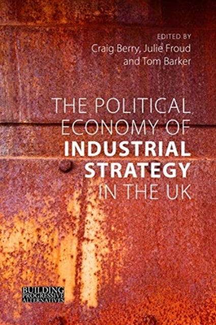 Political Economy of Industrial Strategy in the UK: From Productivity Problems to Development Dilemmas