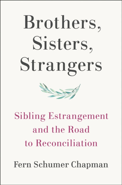 Brothers, Sisters, Strangers: Sibling Estrangement and the Road to Reconciliation