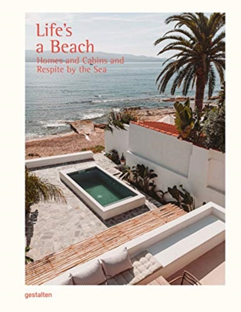 Life's a Beach: Homes, Retreats and Respite by the Sea