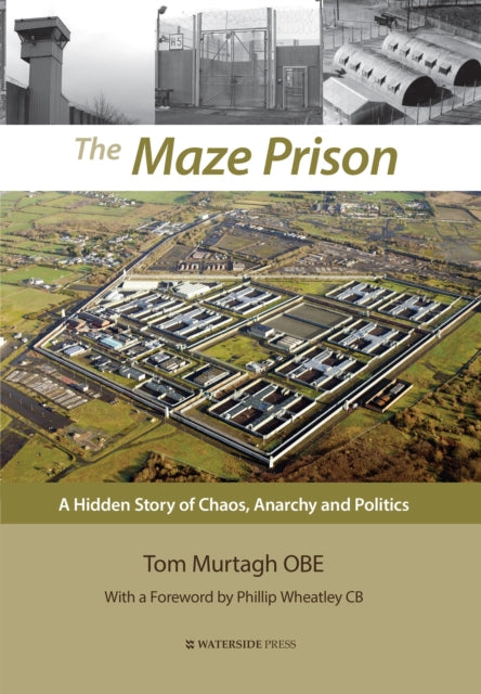 Maze Prison: A Hidden Story of Chaos, Anarchy and Politics