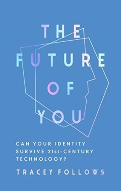 Future of You: Can Your Identity Survive 21st-Century Techonology?
