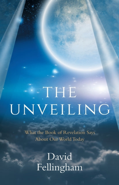 Unveiling: What the Book of Revelation says about our World Today