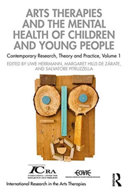 Arts Therapies and the Mental Health of Children and Young People: Contemporary Research, Theory and Practice, Volume 1