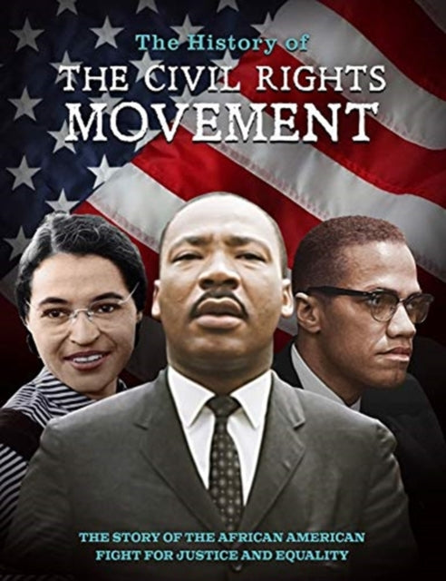 History of the Civil Rights Movement: The Story of the African American Fight for Justice and Equality