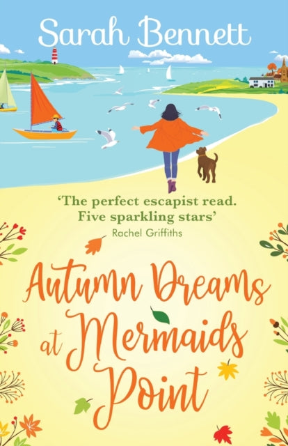 Autumn Dreams at Mermaids Point: A brand new warm, escapist, feel-good read from Sarah Bennett