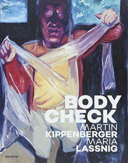 Body Check: Martin Kippenberger Maria Lassni