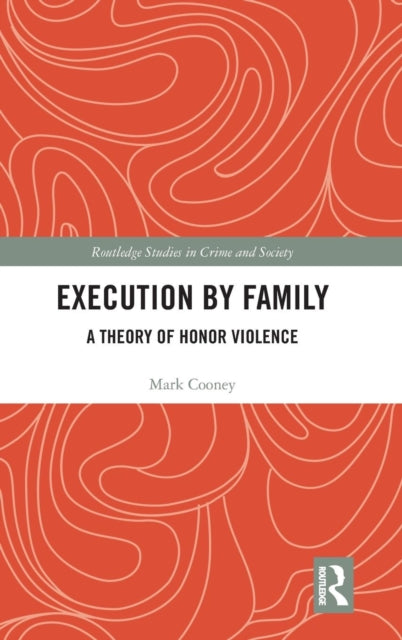 Execution by Family: A Theory of Honor Violence