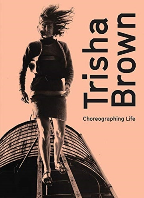 Trisha Brown: Choreographing Life